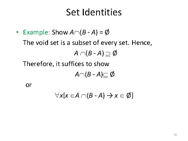 Set Identities • Example: Show A (B - A) = Ø The void set