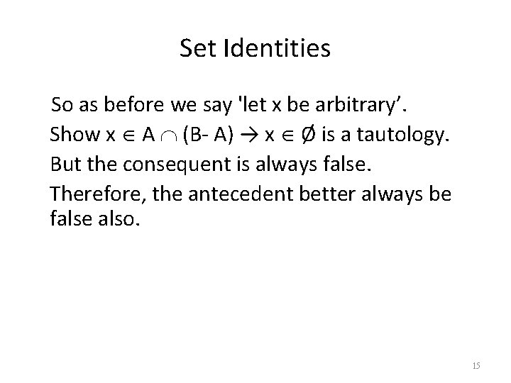 Set Identities So as before we say 'let x be arbitrary’. Show x A