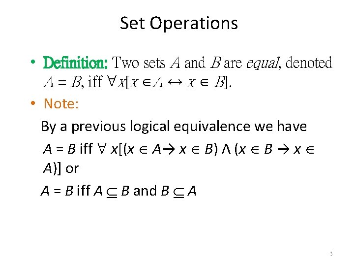 Set Operations • Definition: Two sets A and B are equal, denoted A =