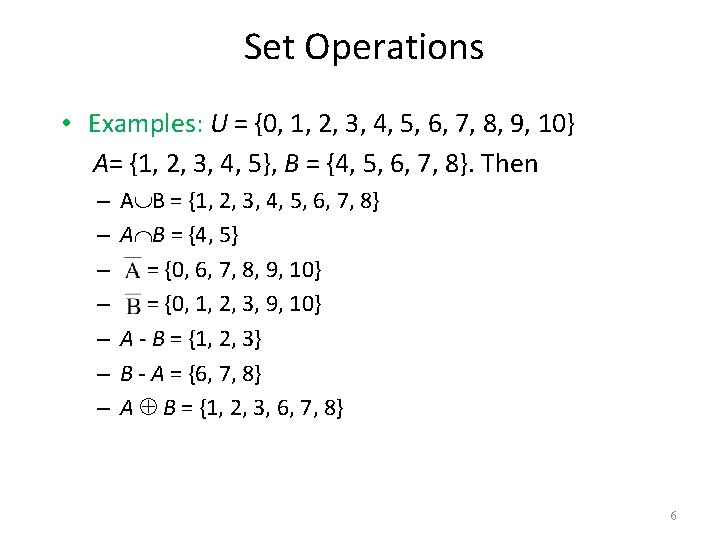 Set Operations • Examples: U = {0, 1, 2, 3, 4, 5, 6, 7,