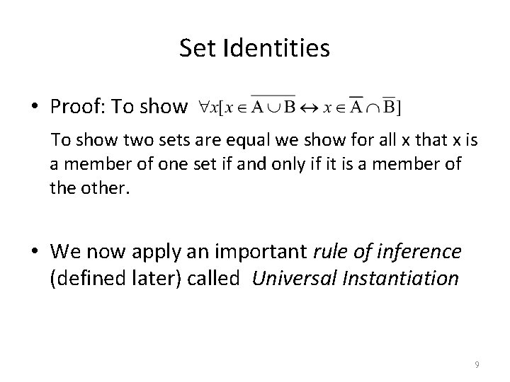 Set Identities • Proof: To show two sets are equal we show for all