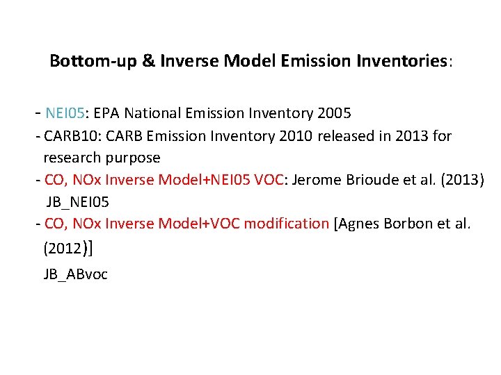 Bottom-up & Inverse Model Emission Inventories: - NEI 05: EPA National Emission Inventory 2005