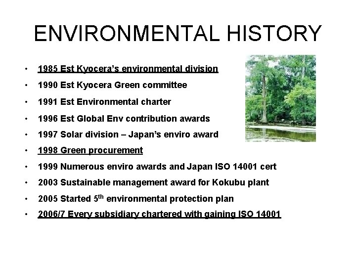 ENVIRONMENTAL HISTORY • 1985 Est Kyocera’s environmental division • 1990 Est Kyocera Green committee
