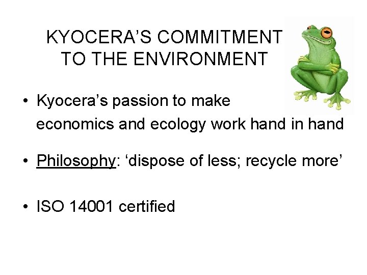 KYOCERA’S COMMITMENT TO THE ENVIRONMENT • Kyocera’s passion to make economics and ecology work