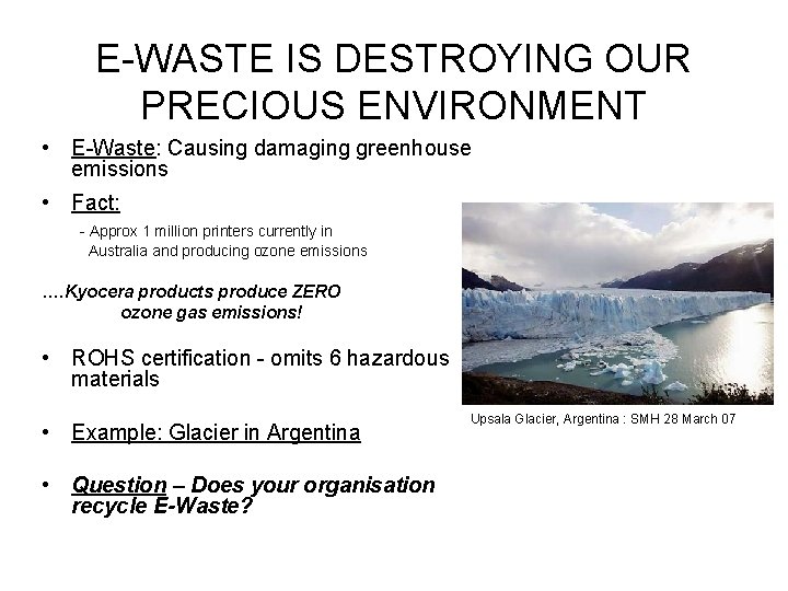 E-WASTE IS DESTROYING OUR PRECIOUS ENVIRONMENT • E-Waste: Causing damaging greenhouse emissions • Fact: