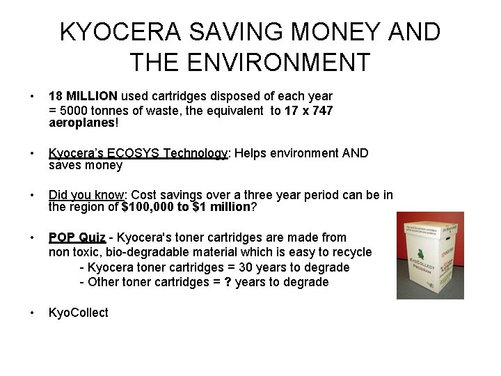 KYOCERA SAVING MONEY AND THE ENVIRONMENT • 18 MILLION used cartridges disposed of each