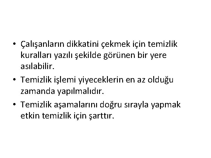  • Çalışanların dikkatini çekmek için temizlik kuralları yazılı şekilde görünen bir yere asılabilir.