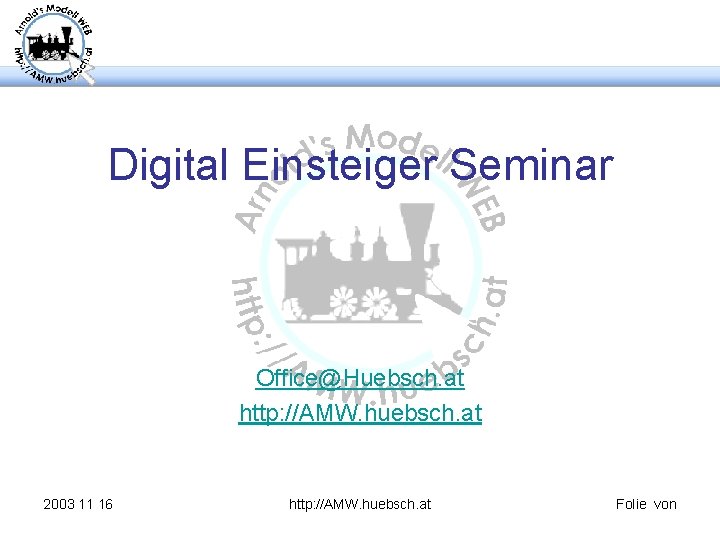 Digital Einsteiger Seminar Office@Huebsch. at http: //AMW. huebsch. at 2003 11 16 http: //AMW.