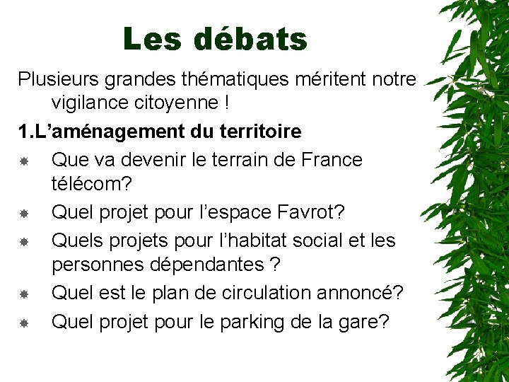 Les débats Plusieurs grandes thématiques méritent notre vigilance citoyenne ! 1. L’aménagement du territoire