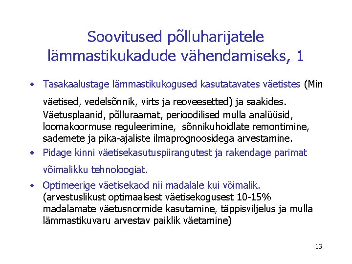 Soovitused põlluharijatele lämmastikukadude vähendamiseks, 1 • Tasakaalustage lämmastikukogused kasutatavates väetistes (Min . väetised, vedelsõnnik,