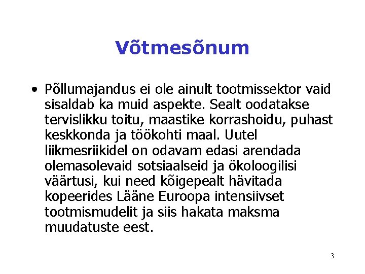 Võtmesõnum • Põllumajandus ei ole ainult tootmissektor vaid sisaldab ka muid aspekte. Sealt oodatakse