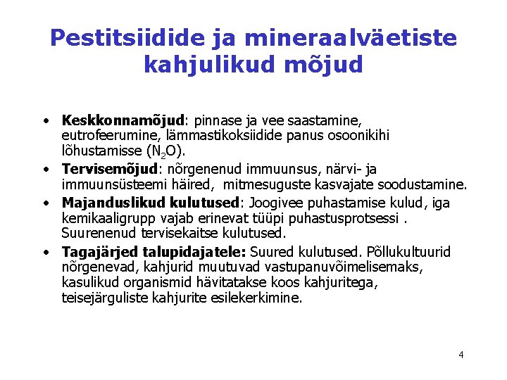 Pestitsiidide ja mineraalväetiste kahjulikud mõjud • Keskkonnamõjud: pinnase ja vee saastamine, eutrofeerumine, lämmastikoksiidide panus