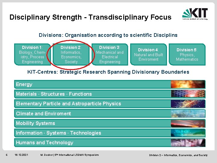 Disciplinary Strength - Transdisciplinary Focus Divisions: Organisation according to scientific Disciplins Division 1: Division