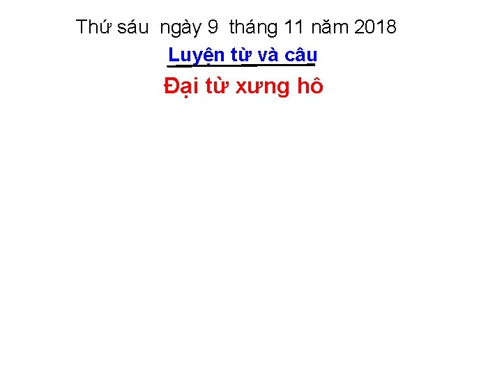 Thứ sáu ngày 9 tháng 11 năm 2018 Luyện từ và câu Đại từ