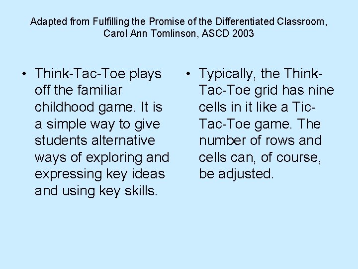 Adapted from Fulfilling the Promise of the Differentiated Classroom, Carol Ann Tomlinson, ASCD 2003