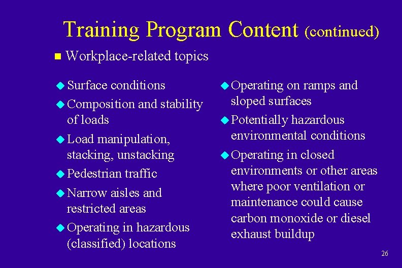 Training Program Content (continued) n Workplace-related topics u Surface conditions u Composition and stability