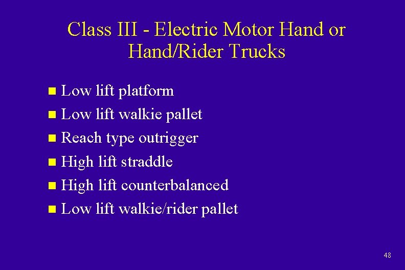 Class III - Electric Motor Hand/Rider Trucks Low lift platform n Low lift walkie