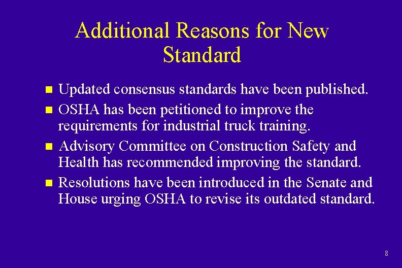 Additional Reasons for New Standard n n Updated consensus standards have been published. OSHA