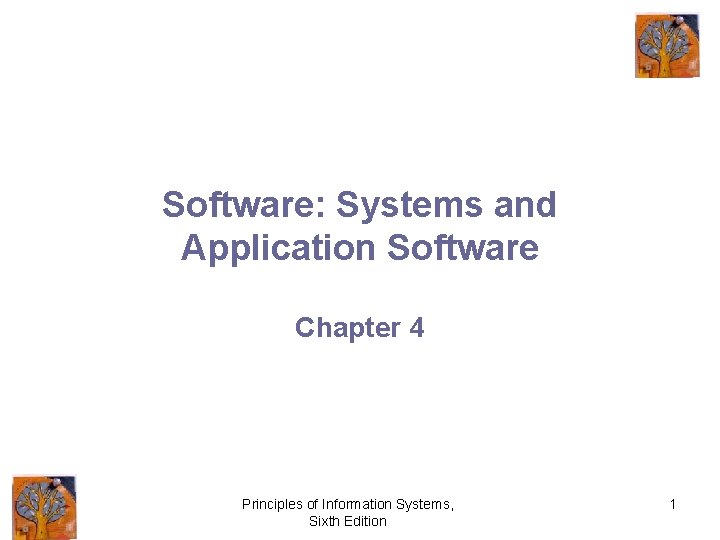 Software: Systems and Application Software Chapter 4 Principles of Information Systems, Sixth Edition 1