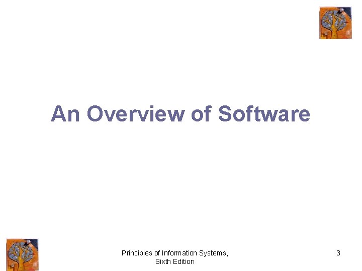 An Overview of Software Principles of Information Systems, Sixth Edition 3 