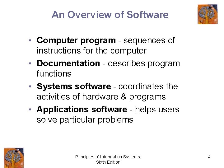 An Overview of Software • Computer program - sequences of instructions for the computer