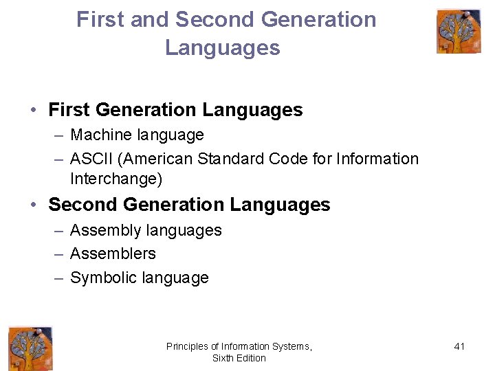 First and Second Generation Languages • First Generation Languages – Machine language – ASCII