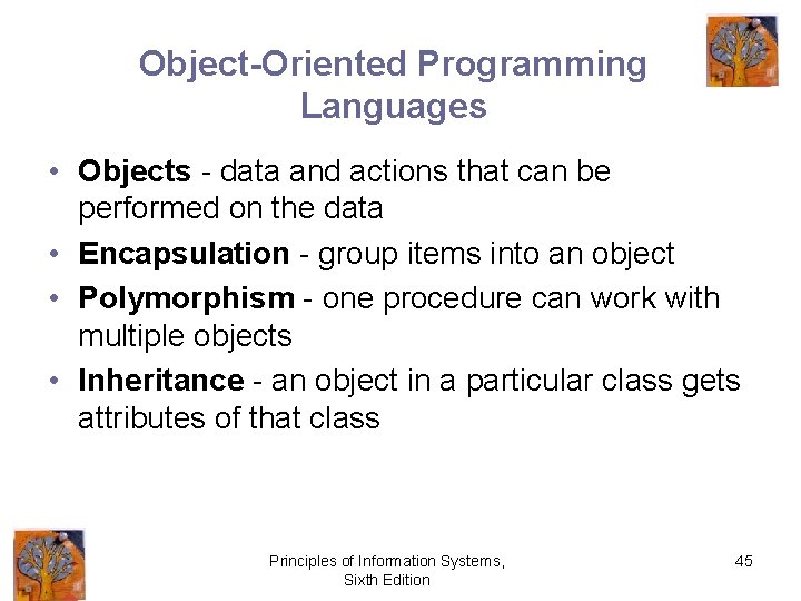 Object-Oriented Programming Languages • Objects - data and actions that can be performed on