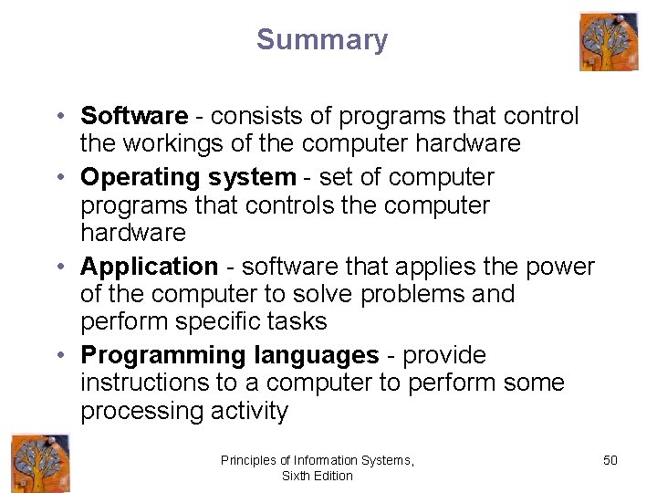 Summary • Software - consists of programs that control the workings of the computer