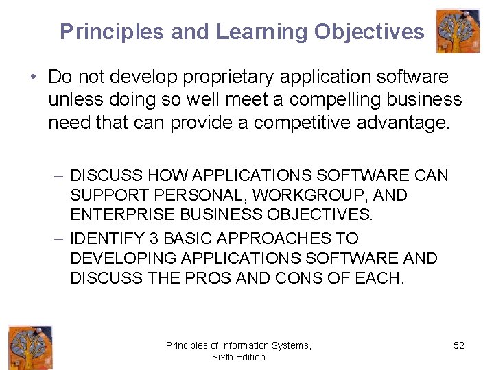 Principles and Learning Objectives • Do not develop proprietary application software unless doing so