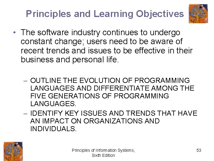 Principles and Learning Objectives • The software industry continues to undergo constant change; users