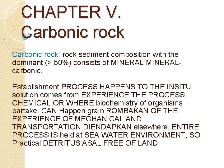 CHAPTER V. Carbonic rock: rock sediment composition with the dominant (> 50%) consists of