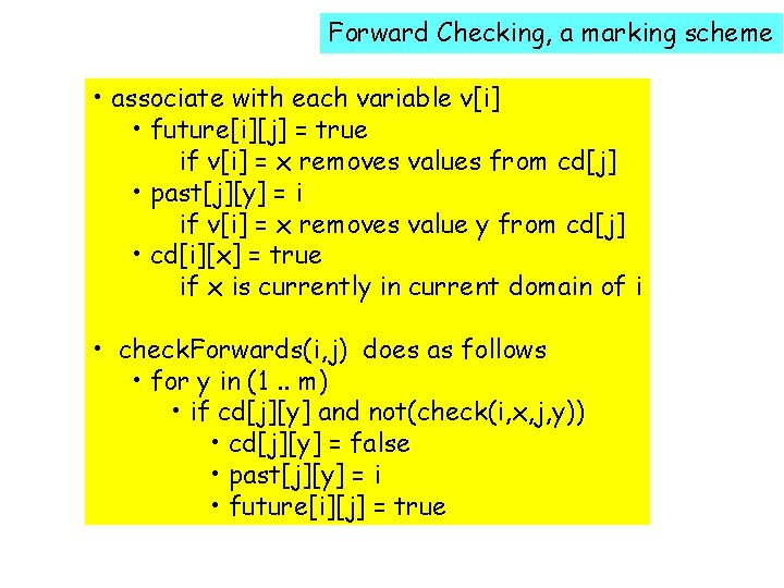 Forward Checking, a marking scheme • associate with each variable v[i] • future[i][j] =