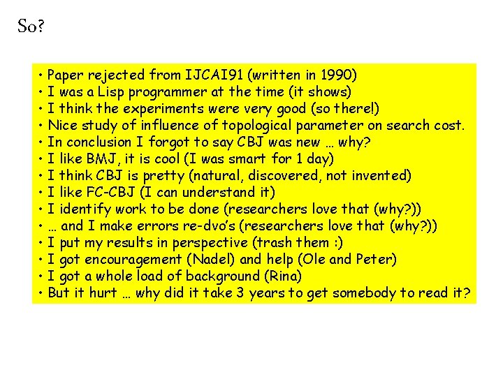 So? • Paper rejected from IJCAI 91 (written in 1990) • I was a