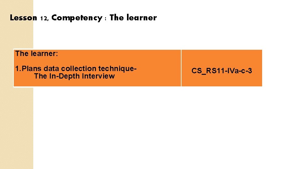 Lesson 12, Competency : The learner: 1. Plans data collection technique. The In-Depth Interview