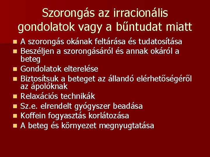 Szorongás az irracionális gondolatok vagy a bűntudat miatt n n n n A szorongás