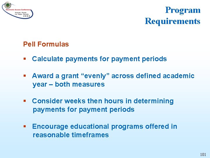 Program Requirements Pell Formulas § Calculate payments for payment periods § Award a grant