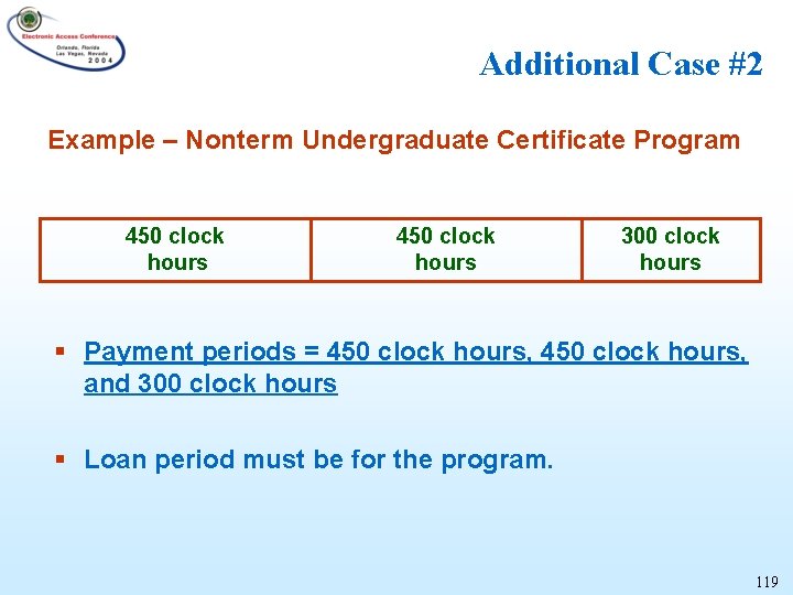 Additional Case #2 Example – Nonterm Undergraduate Certificate Program 450 clock hours 300 clock