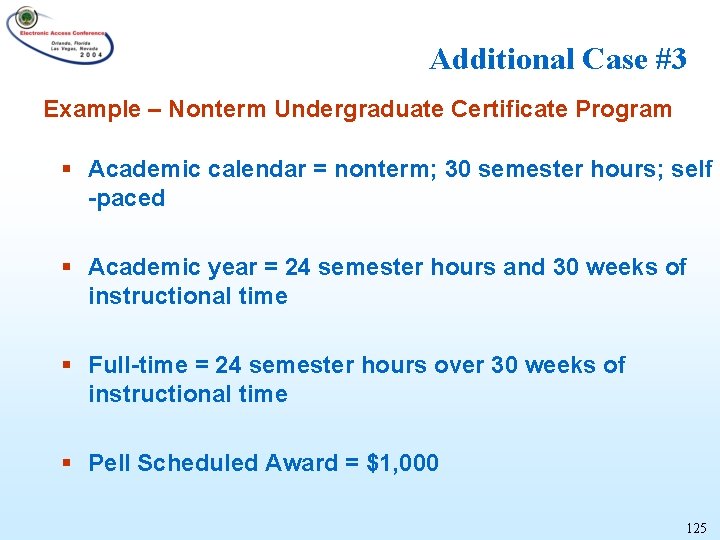 Additional Case #3 Example – Nonterm Undergraduate Certificate Program § Academic calendar = nonterm;