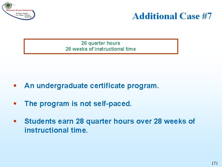 Additional Case #7 28 quarter hours 28 weeks of instructional time § An undergraduate