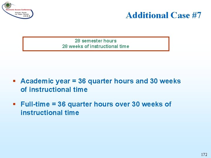 Additional Case #7 28 semester hours 28 weeks of instructional time § Academic year