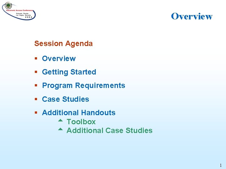 Overview Session Agenda § Overview § Getting Started § Program Requirements § Case Studies