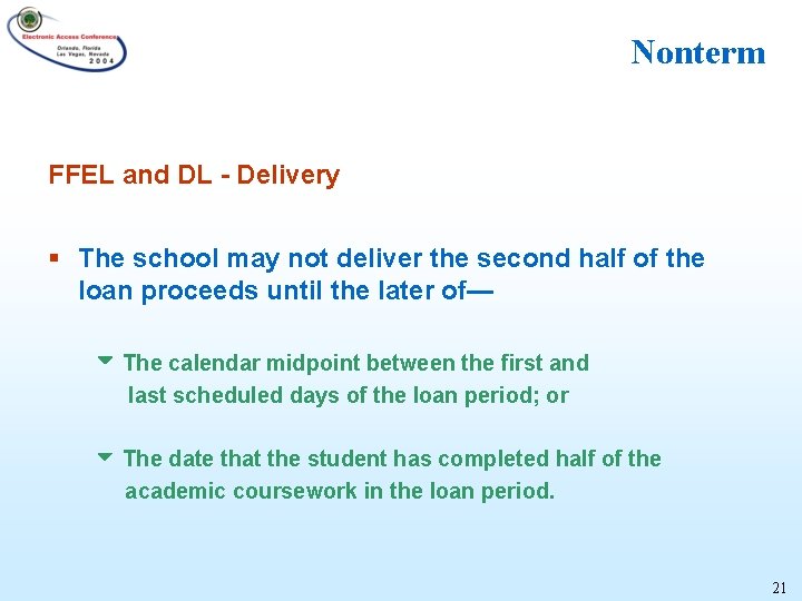 Nonterm FFEL and DL - Delivery § The school may not deliver the second