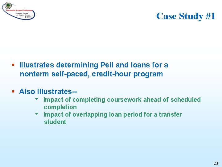 Case Study #1 § Illustrates determining Pell and loans for a nonterm self-paced, credit-hour