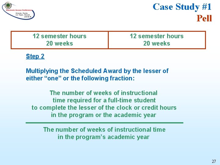 Case Study #1 Pell 12 semester hours 20 weeks Step 2 Multiplying the Scheduled
