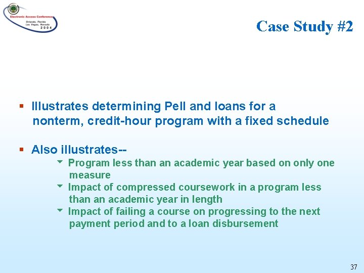 Case Study #2 § Illustrates determining Pell and loans for a nonterm, credit-hour program