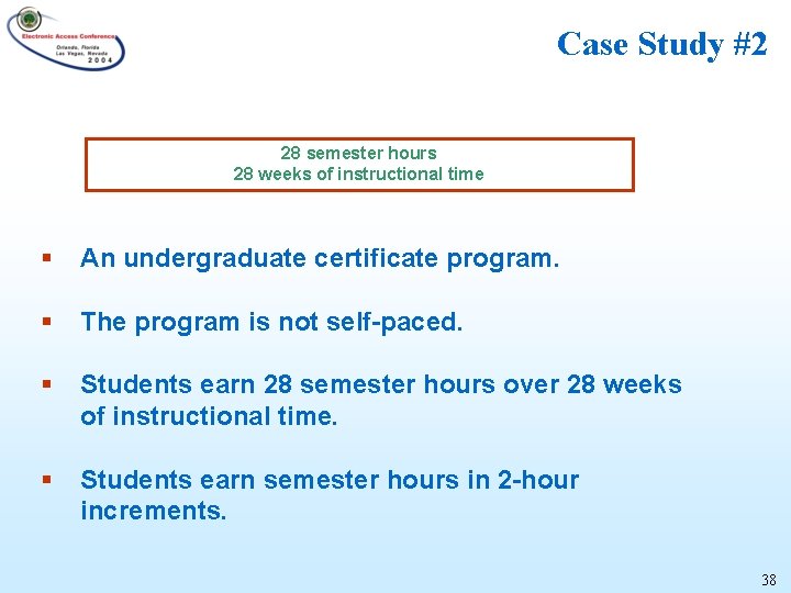 Case Study #2 28 semester hours 28 weeks of instructional time § An undergraduate