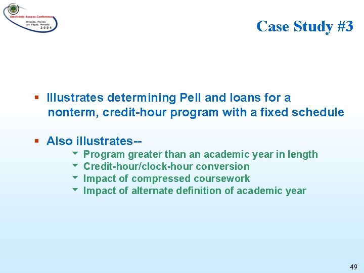 Case Study #3 § Illustrates determining Pell and loans for a nonterm, credit-hour program