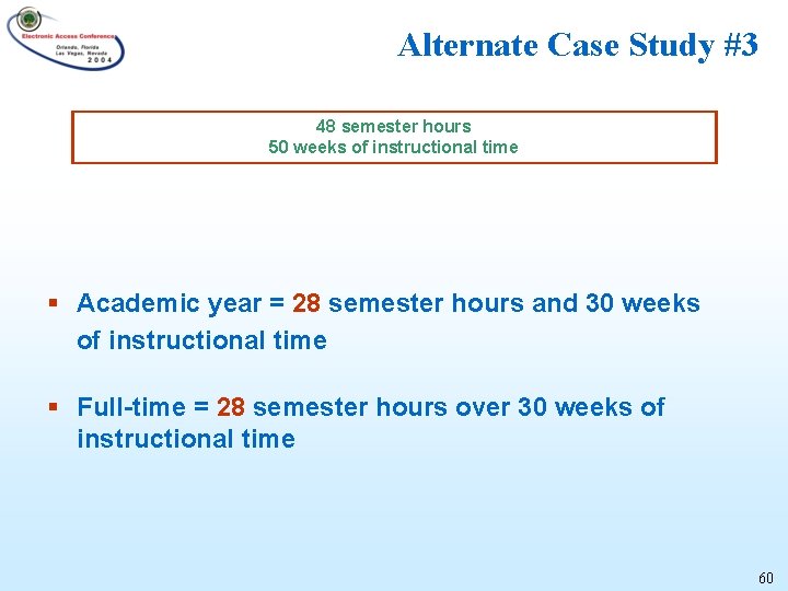Alternate Case Study #3 48 semester hours 50 weeks of instructional time § Academic