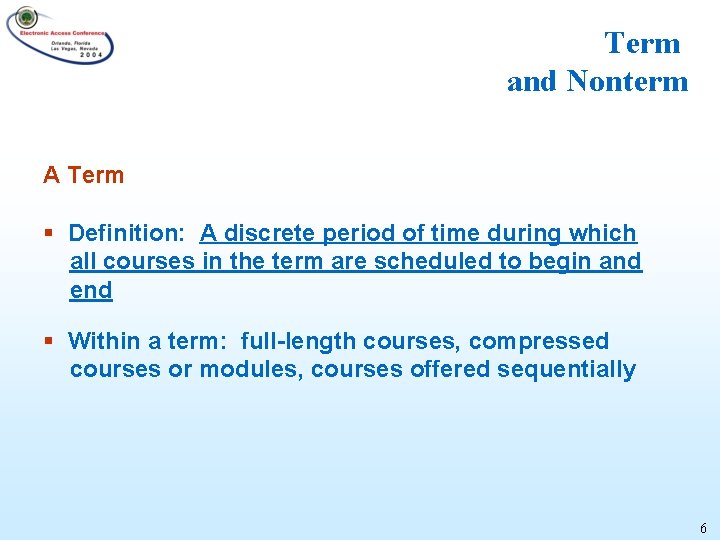 Term and Nonterm A Term § Definition: A discrete period of time during which