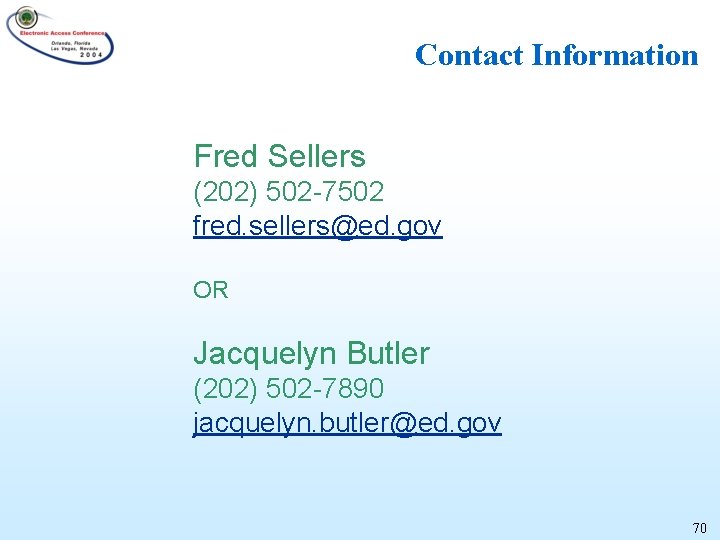 Contact Information Fred Sellers (202) 502 -7502 fred. sellers@ed. gov OR Jacquelyn Butler (202)